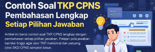 Contoh Soal TKP CPNS dan Pembahasan Lengkap Setiap Pilihan Jawaban