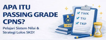 Passing Grade CPNS: Pengertian, Nilai Minimum, dan Strategi Aman Lolos SKD